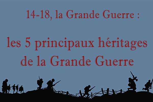 14-18 par le petit bout de la lorgnette : Les 5 principaux héritages de la Grande Guerre