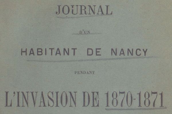 Louis Lacroix, professeur d'histoire installé à Nancy en 1870, a retranscrit dans un journal les événements quotidiens.
