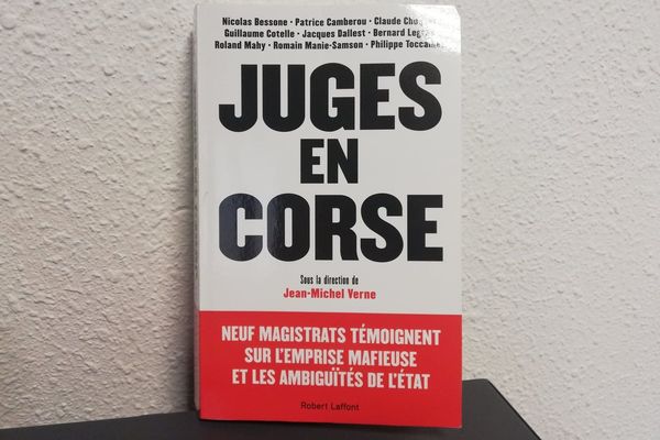 Publié mercredi 9 janvier, "Juges en Corse" livre le témoignage de trois juges et six procureurs à propos de leur passage dans l'île.