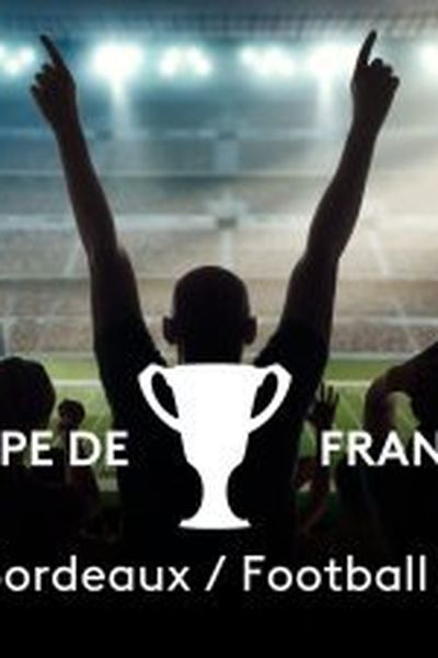 Coupe de France : A suivre en direct sur .3NoA, le match entre les Girondins de Bordeaux et le  FC Bressuire.