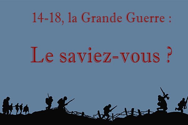 14-18, la Grande Guerre par le petit bout de la lorgnette : Le saviez-vous ? 