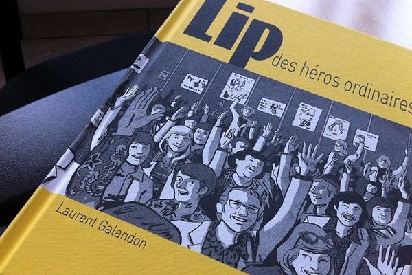 Lip, des héros ordinaires. Une BD de Laurent Galandon et Damien Vidal